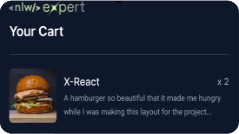 A dark blue background with a white text written "Your Cart" and a picture of a hamburger under it with the title "X-React" and a description.